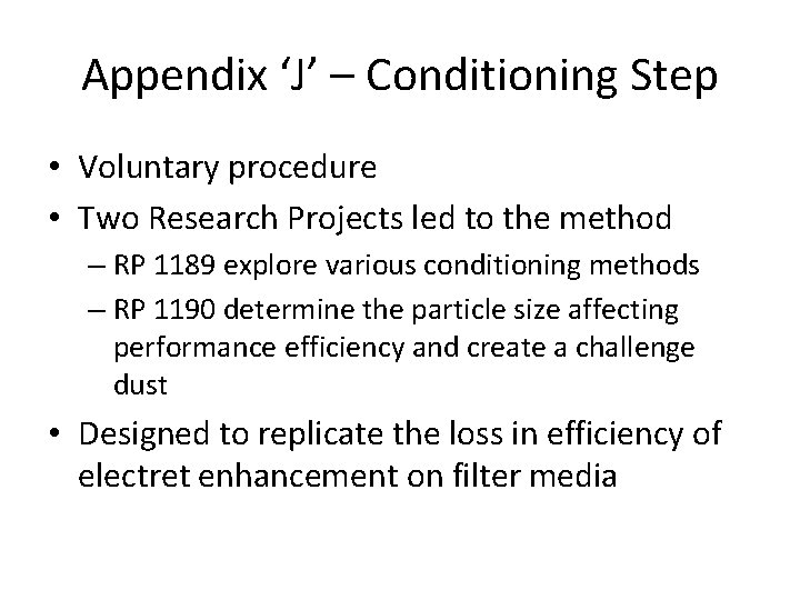 Appendix ‘J’ – Conditioning Step • Voluntary procedure • Two Research Projects led to