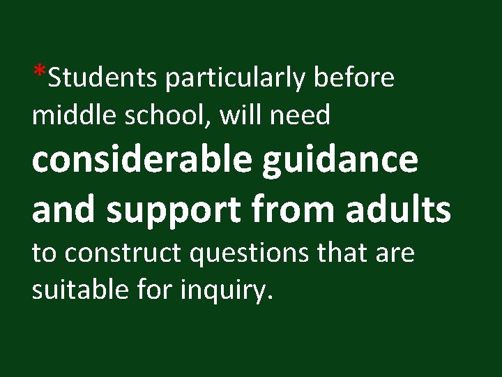 *Students particularly before middle school, will need considerable guidance and support from adults to *Students particularly before middle school, will need considerable guidance and support from adults to