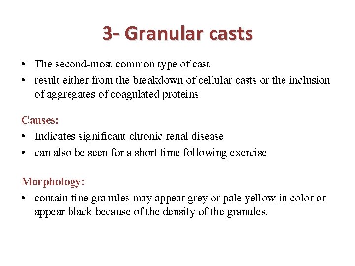 3 - Granular casts • The second-most common type of cast • result either