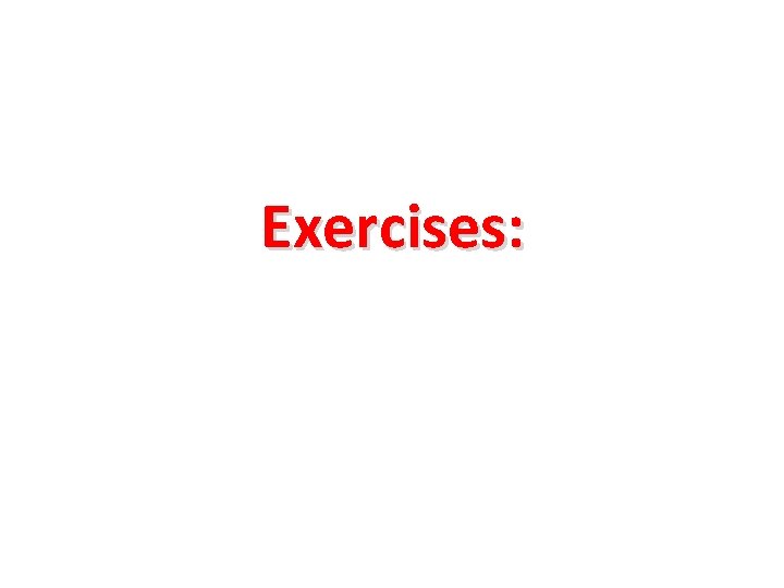 Exercises: 