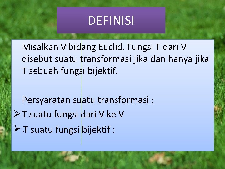 DEFINISI Misalkan V bidang Euclid. Fungsi T dari V disebut suatu transformasi jika dan