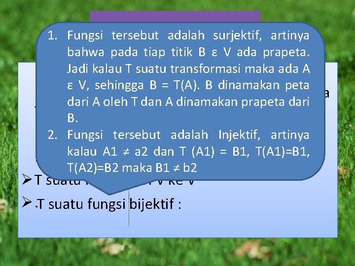 DEFINISI 1. Fungsi tersebut adalah surjektif, artinya bahwa pada tiap titik B ε V