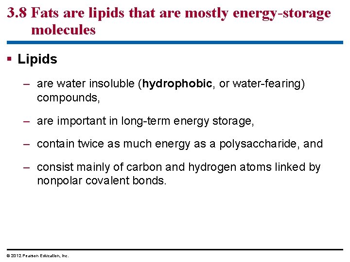 3. 8 Fats are lipids that are mostly energy-storage molecules § Lipids – are 3. 8 Fats are lipids that are mostly energy-storage molecules § Lipids – are