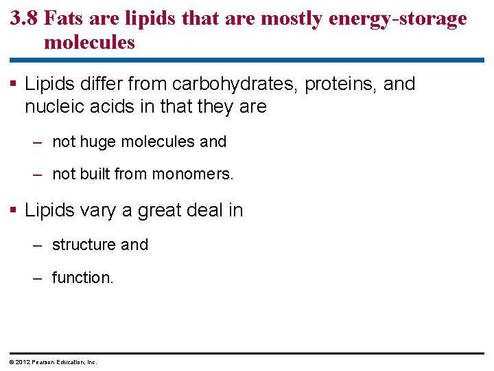 3. 8 Fats are lipids that are mostly energy-storage molecules § Lipids differ from 3. 8 Fats are lipids that are mostly energy-storage molecules § Lipids differ from