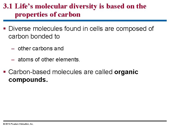 3. 1 Life’s molecular diversity is based on the properties of carbon § Diverse 3. 1 Life’s molecular diversity is based on the properties of carbon § Diverse