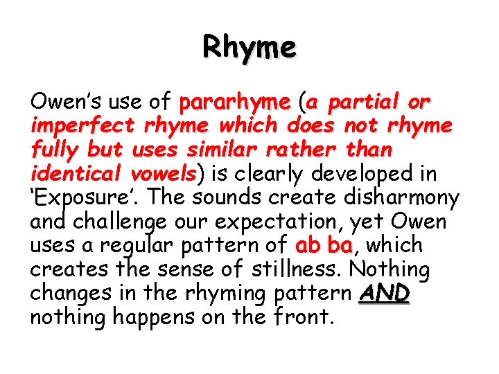 Rhyme Owen’s use of pararhyme (a partial or imperfect rhyme which does not rhyme