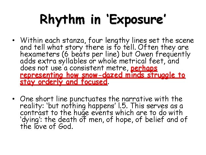 Rhythm in ‘Exposure’ • Within each stanza, four lengthy lines set the scene and
