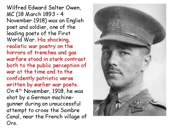 Wilfred Edward Salter Owen, MC (18 March 1893 – 4 November 1918) was an