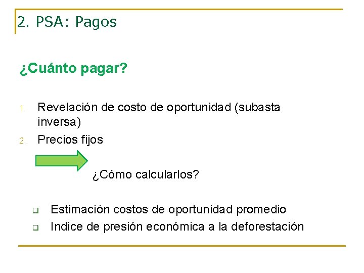 2. PSA: Pagos ¿Cuánto pagar? 1. 2. Revelación de costo de oportunidad (subasta inversa)