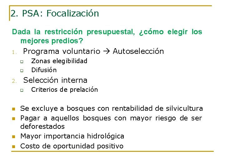 2. PSA: Focalización Dada la restricción presupuestal, ¿cómo elegir los mejores predios? 1. Programa