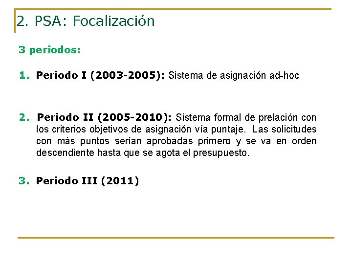 2. PSA: Focalización 3 periodos: 1. Periodo I (2003 -2005): Sistema de asignación ad-hoc