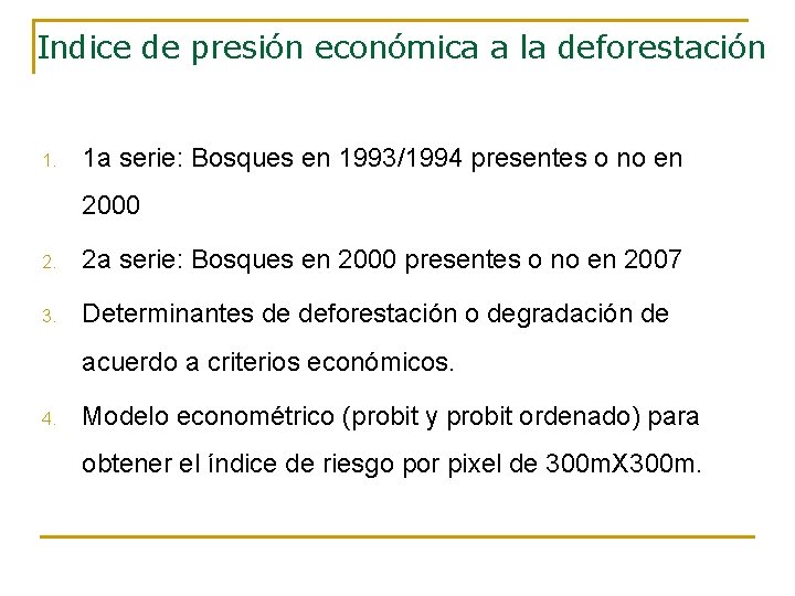 Indice de presión económica a la deforestación 1. 1 a serie: Bosques en 1993/1994