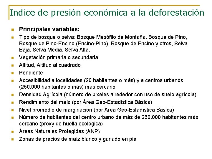 Indice de presión económica a la deforestación n Principales variables: n Tipo de bosque
