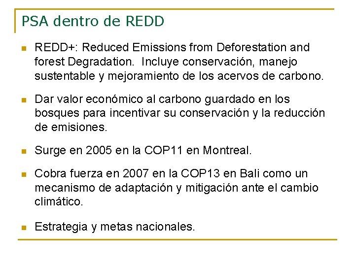 PSA dentro de REDD n REDD+: Reduced Emissions from Deforestation and forest Degradation. Incluye