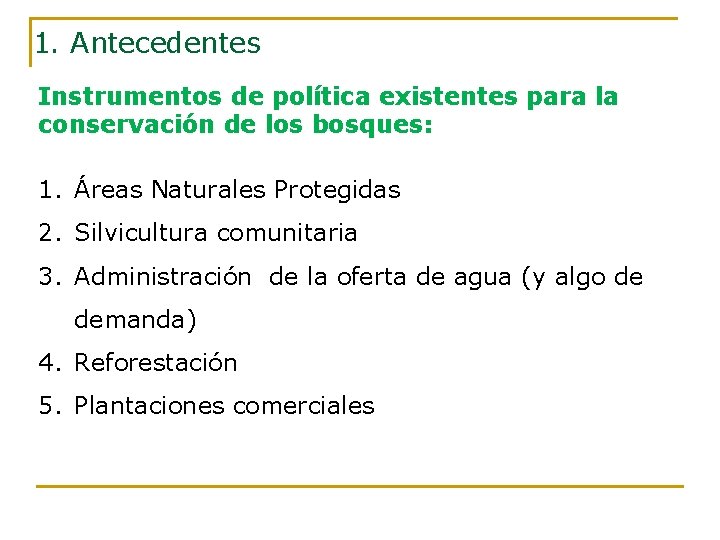 1. Antecedentes Instrumentos de política existentes para la conservación de los bosques: 1. Áreas