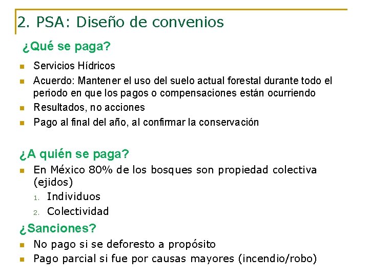 2. PSA: Diseño de convenios ¿Qué se paga? n n Servicios Hídricos Acuerdo: Mantener