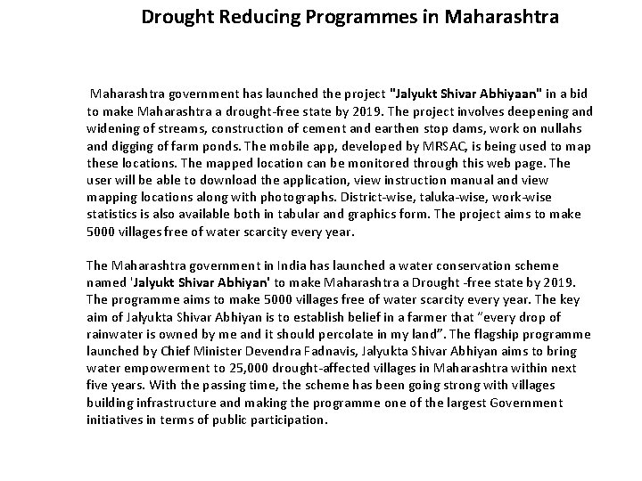 Drought Reducing Programmes in Maharashtra government has launched the project "Jalyukt Shivar Abhiyaan" in