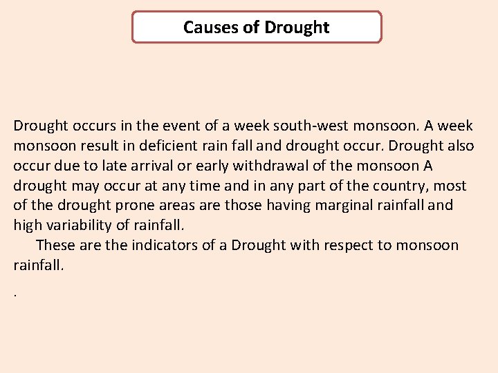 Causes of Drought occurs in the event of a week south-west monsoon. A week