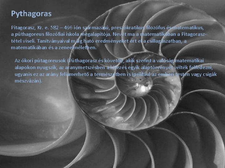 Pythagoras Pitagorasz, Kr. e. 582 – 496 ión származású, preszókratikus filozófus és matematikus, a