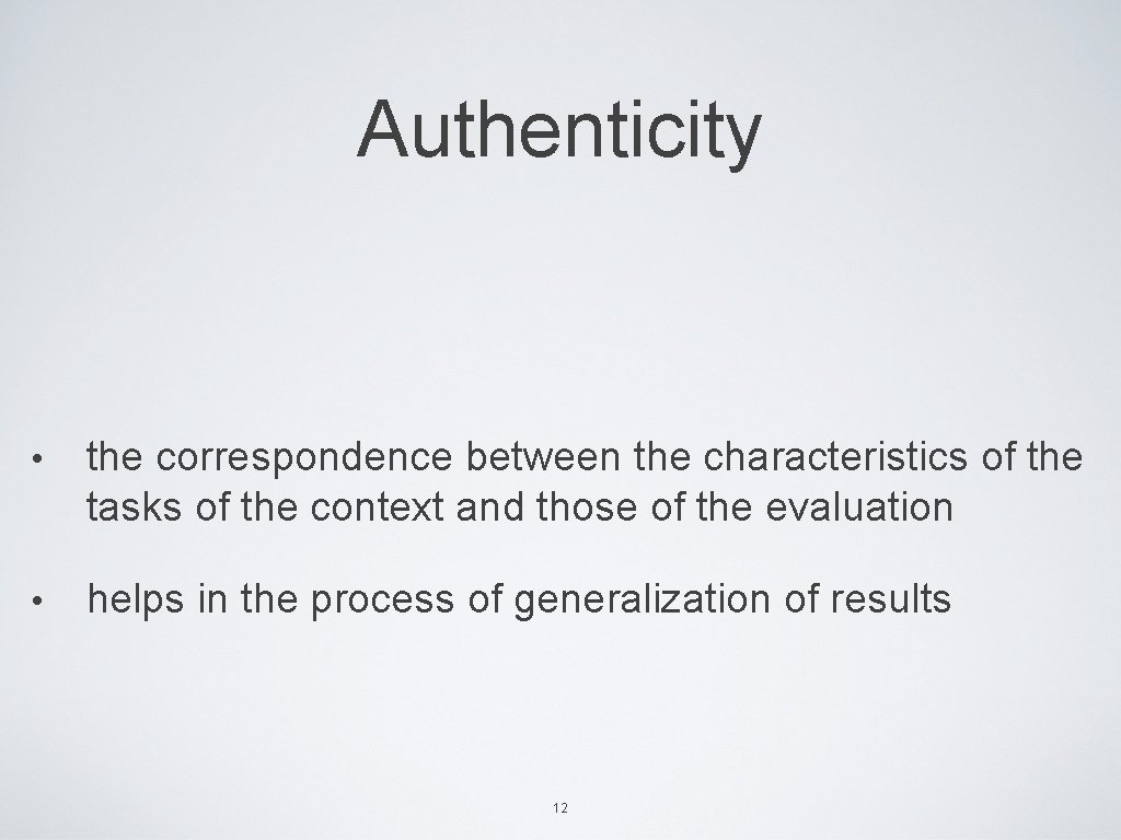 Authenticity • the correspondence between the characteristics of the tasks of the context and