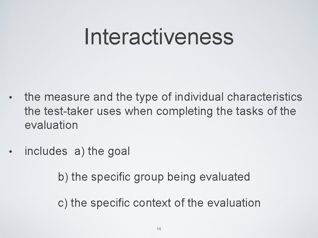 Interactiveness • the measure and the type of individual characteristics the test-taker uses when