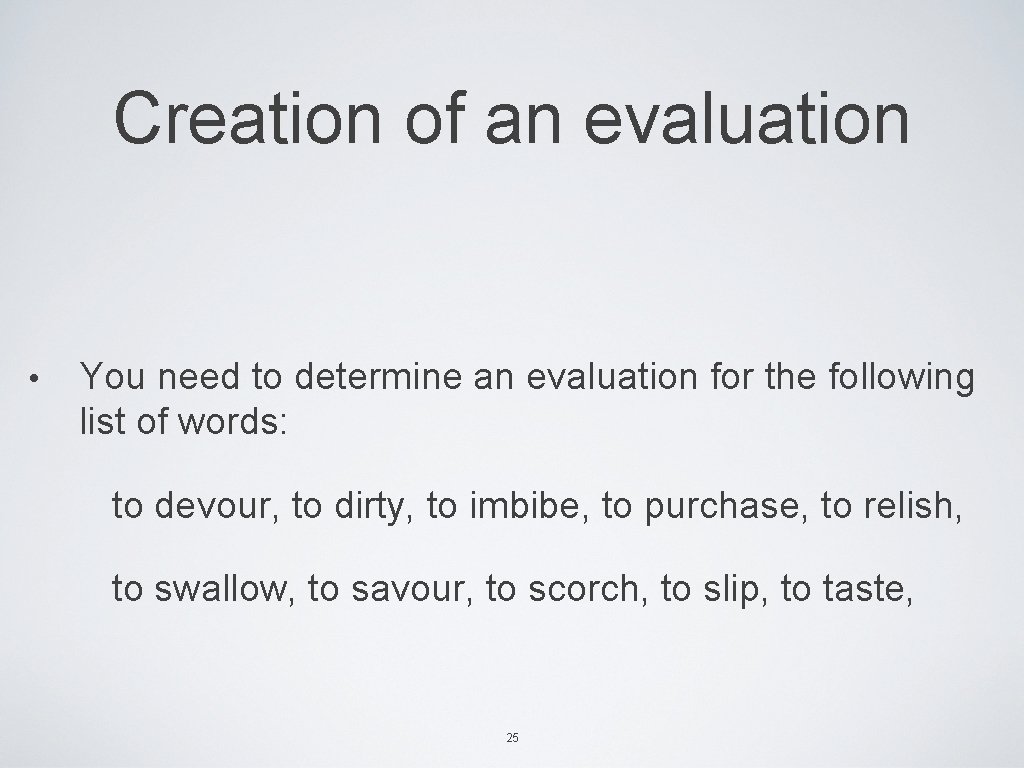 Creation of an evaluation • You need to determine an evaluation for the following