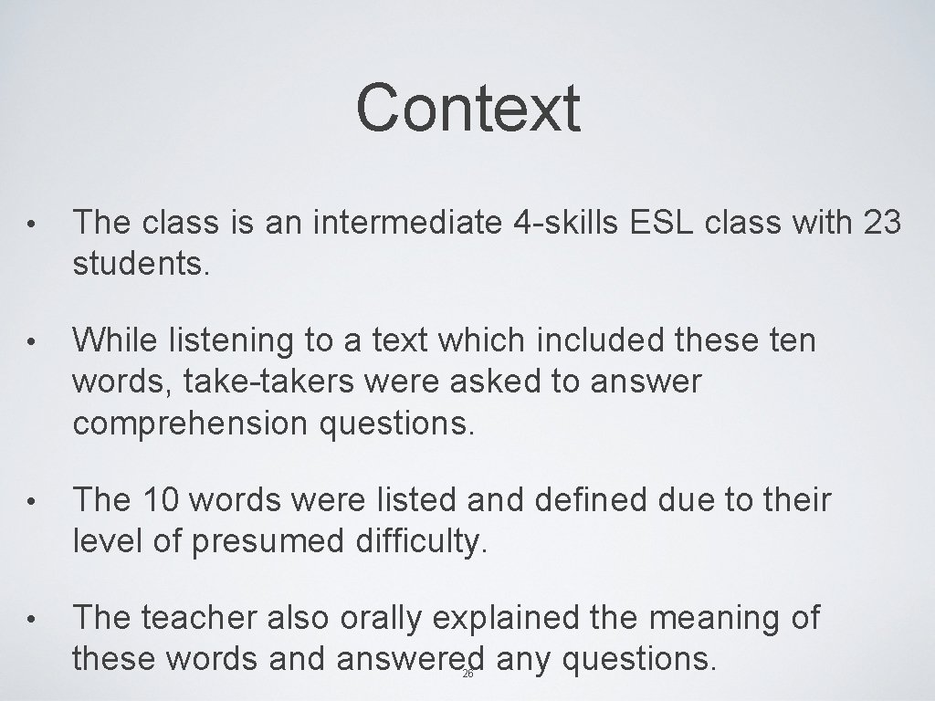 Context • The class is an intermediate 4 -skills ESL class with 23 students.