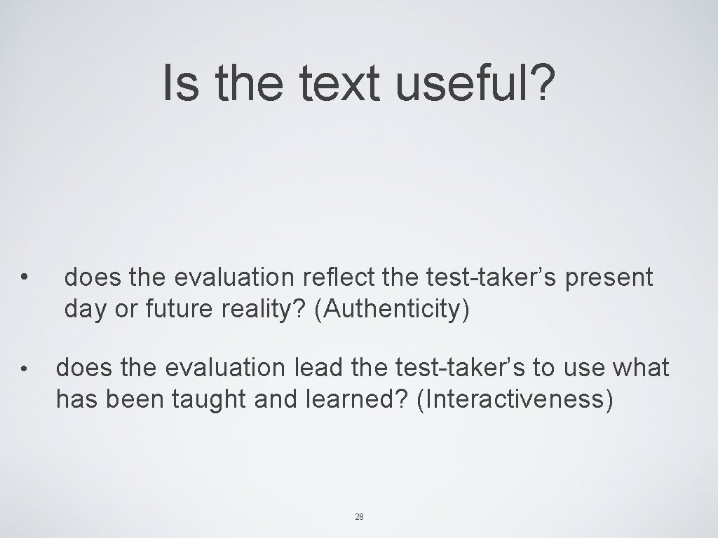 Is the text useful? • does the evaluation reflect the test-taker’s present day or