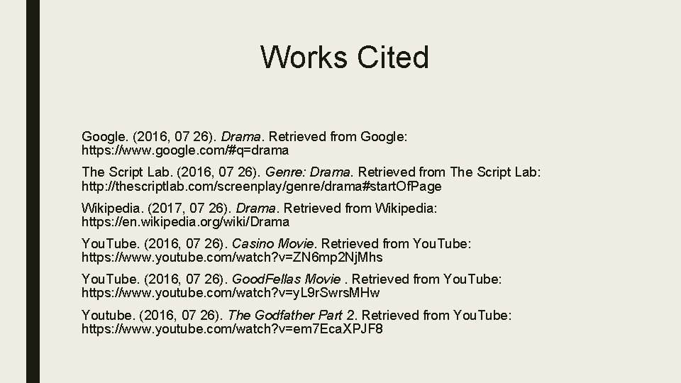 Works Cited Google. (2016, 07 26). Drama. Retrieved from Google: https: //www. google. com/#q=drama