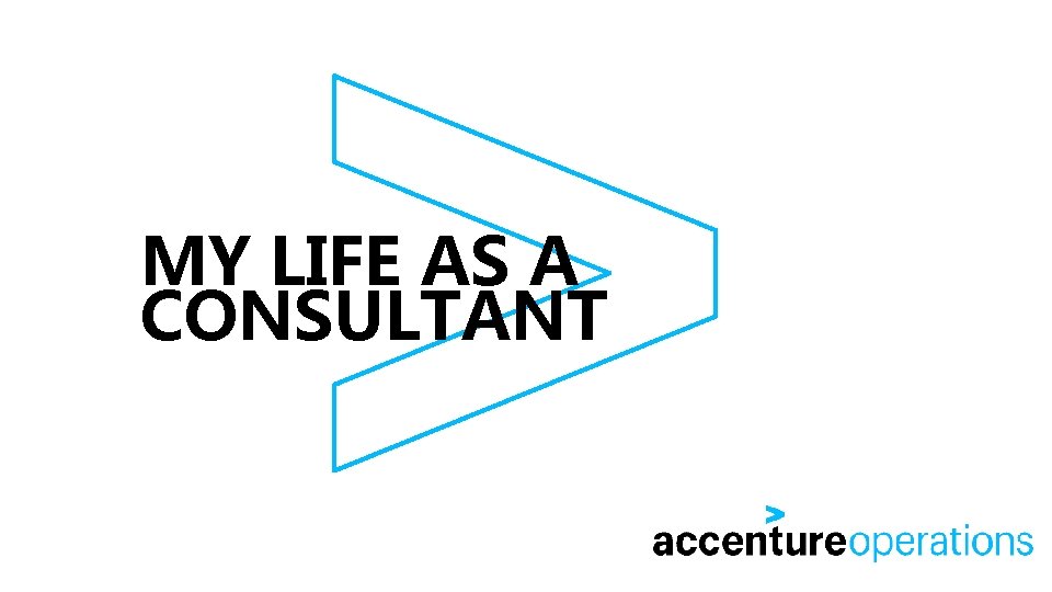 MY LIFE AS A CONSULTANT 