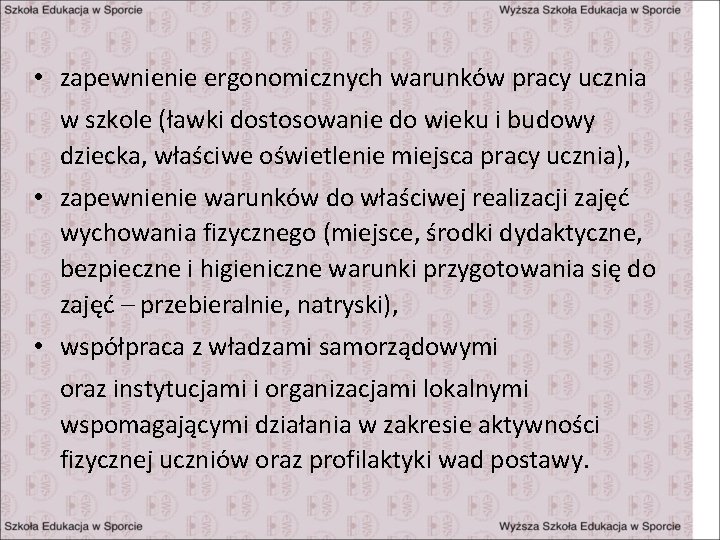  • zapewnienie ergonomicznych warunków pracy ucznia w szkole (ławki dostosowanie do wieku i