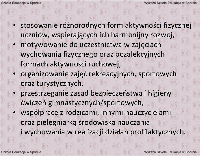  • stosowanie różnorodnych form aktywności fizycznej uczniów, wspierających ich harmonijny rozwój, • motywowanie