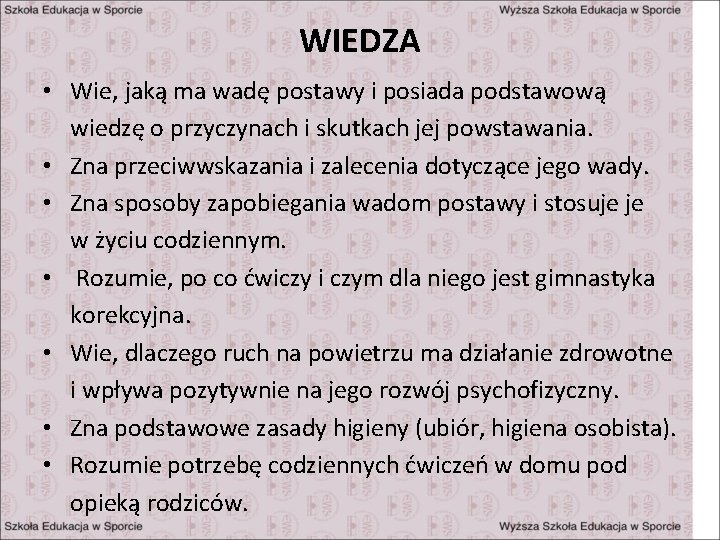 WIEDZA • Wie, jaką ma wadę postawy i posiada podstawową wiedzę o przyczynach i