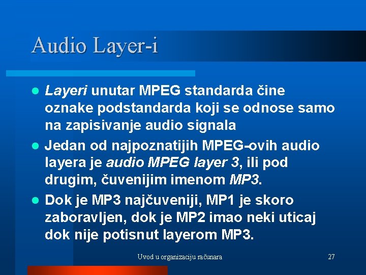 Audio Layer-i Layeri unutar MPEG standarda čine oznake podstandarda koji se odnose samo na