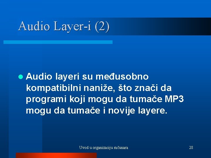 Audio Layer-i (2) l Audio layeri su međusobno kompatibilni naniže, što znači da programi