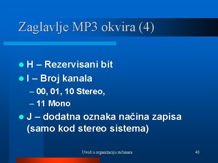 Zaglavlje MP 3 okvira (4) l. H – Rezervisani bit l I – Broj