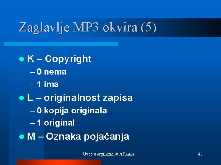 Zaglavlje MP 3 okvira (5) l. K – Copyright – 0 nema – 1