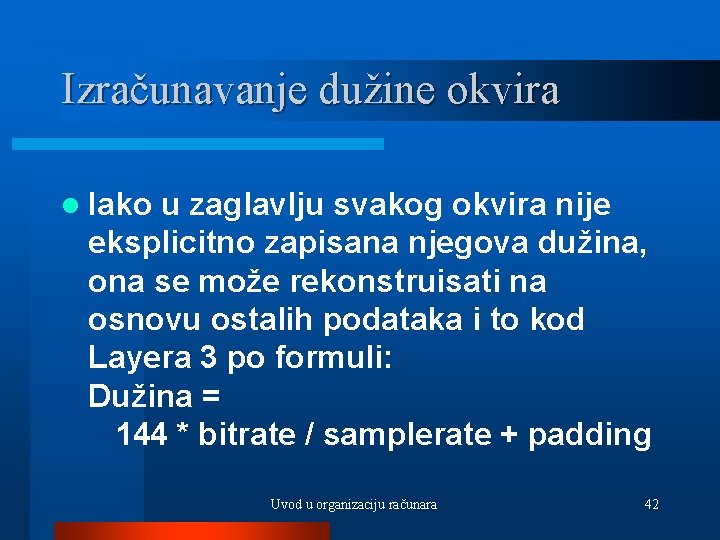 Izračunavanje dužine okvira l Iako u zaglavlju svakog okvira nije eksplicitno zapisana njegova dužina,