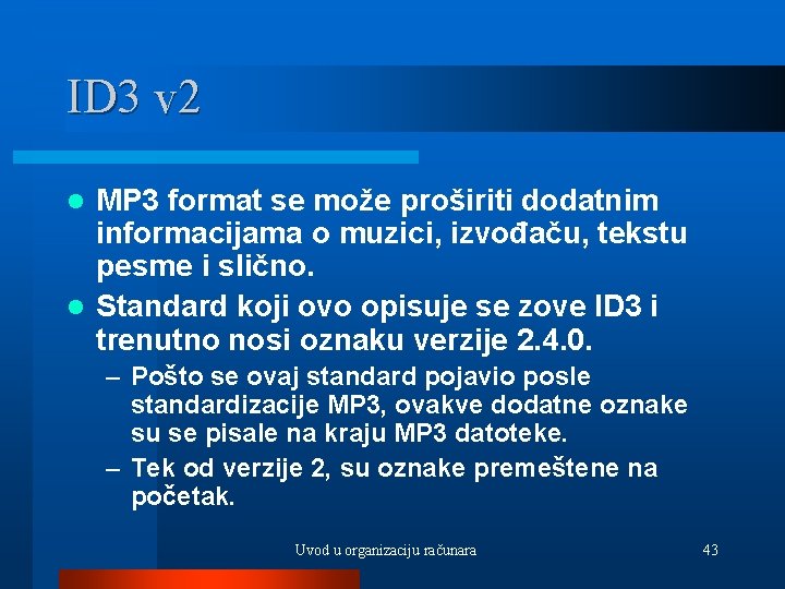 ID 3 v 2 MP 3 format se može proširiti dodatnim informacijama o muzici,