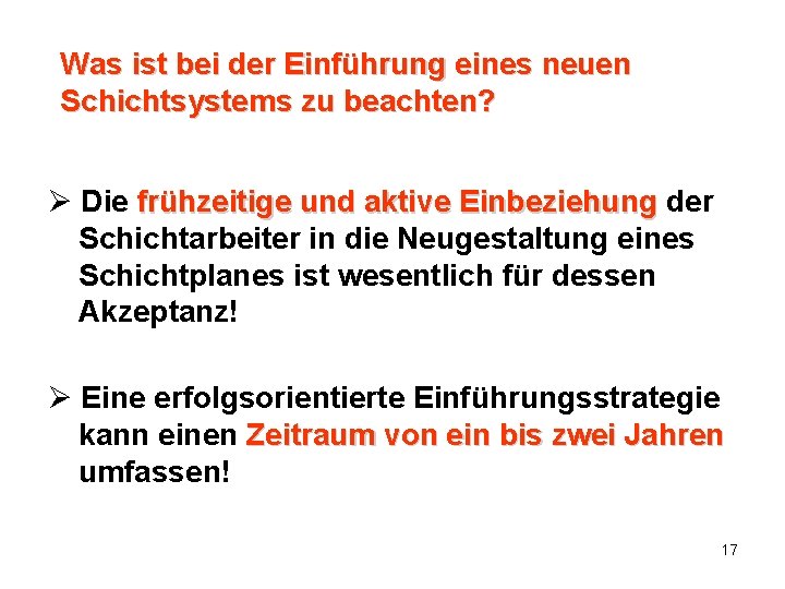 Was ist bei der Einführung eines neuen Schichtsystems zu beachten? Ø Die frühzeitige und