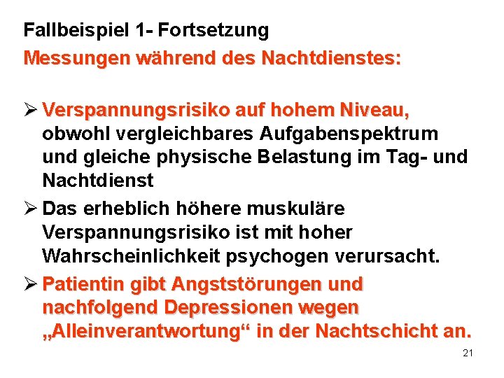 Fallbeispiel 1 - Fortsetzung Messungen während des Nachtdienstes: Ø Verspannungsrisiko auf hohem Niveau, obwohl