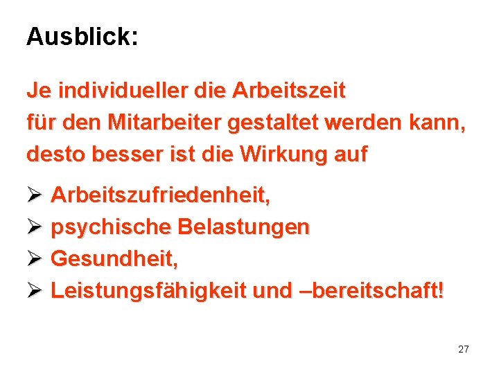 Ausblick: Je individueller die Arbeitszeit für den Mitarbeiter gestaltet werden kann, desto besser ist