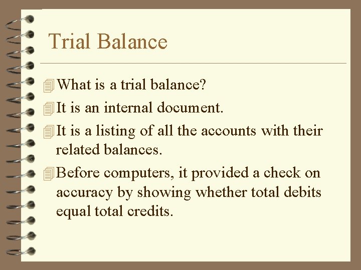 Trial Balance 4 What is a trial balance? 4 It is an internal document.