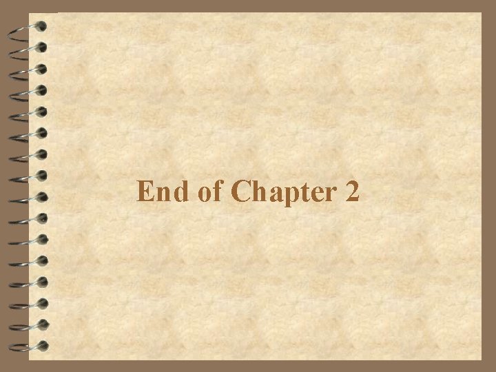 End of Chapter 2 