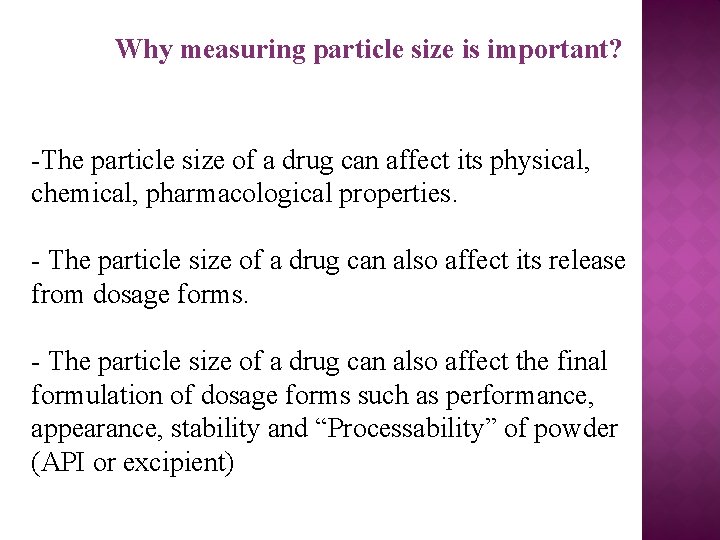 Why measuring particle size is important? -The particle size of a drug can affect