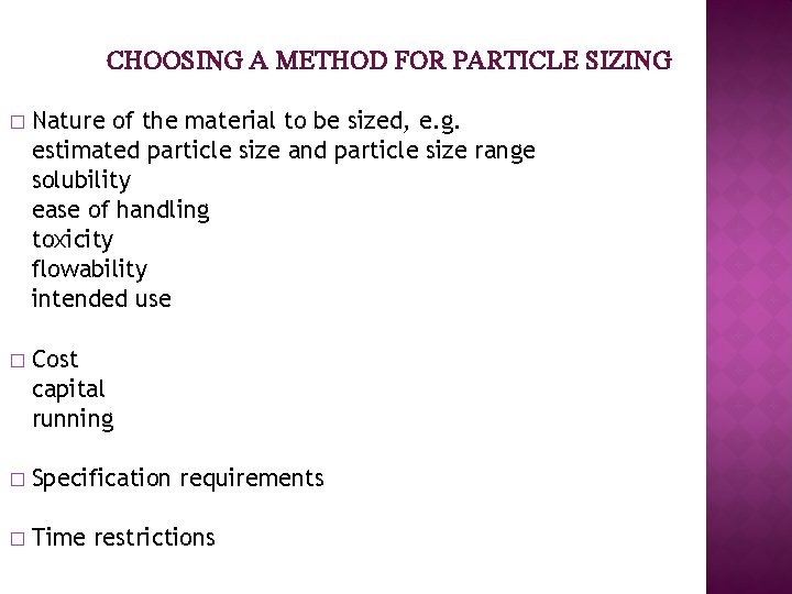 CHOOSING A METHOD FOR PARTICLE SIZING � Nature of the material to be sized,