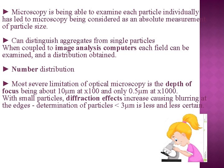 ► Microscopy is being able to examine each particle individually has led to microscopy