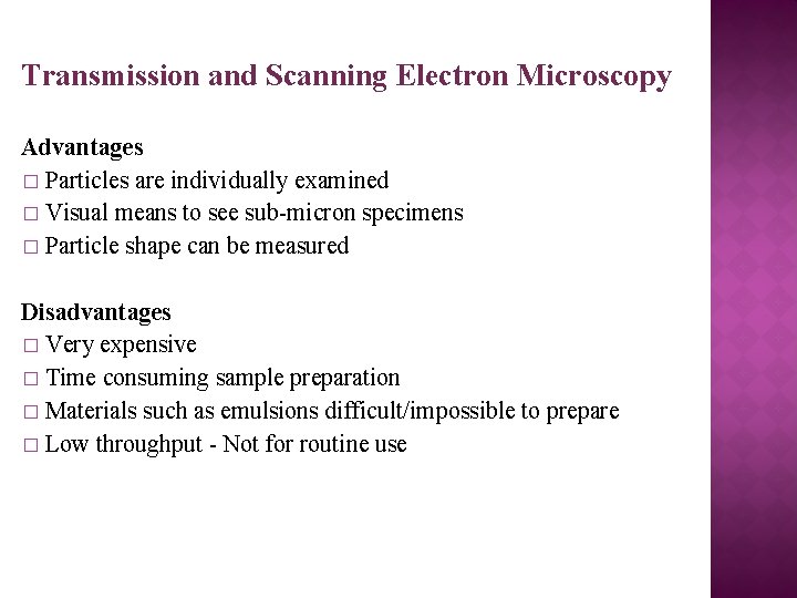 Transmission and Scanning Electron Microscopy Advantages � Particles are individually examined � Visual means