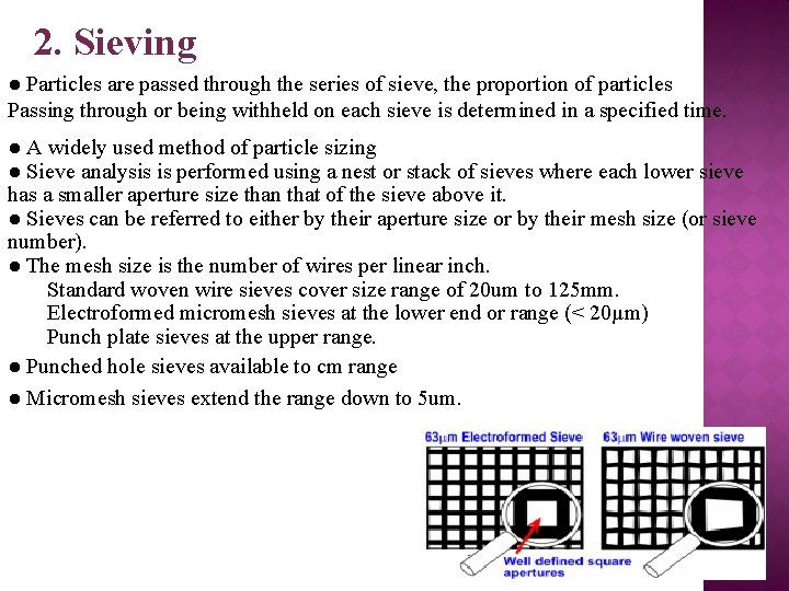 2. Sieving ● Particles are passed through the series of sieve, the proportion of