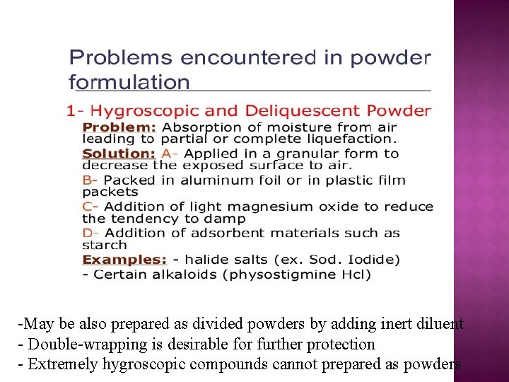 -May be also prepared as divided powders by adding inert diluent - Double-wrapping is